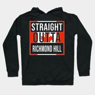 Straight Outta Richmond Hill Design - Gift for Ontario With Richmond Hill Roots Hoodie